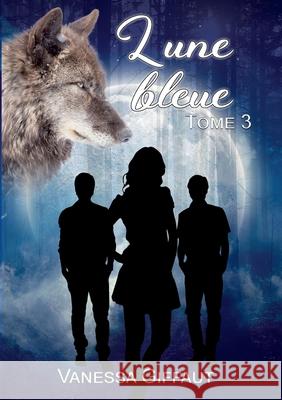 Lune bleue: tome 3 Vanessa Giffaut 9782322254965 Books on Demand - książka