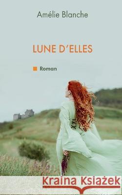 Lune d'elles Amélie Blanche 9782322453450 Books on Demand - książka