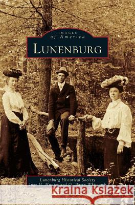 Lunenburg Inge H Hunter, G Barry Whitcomb, Lunenburg Historical Society 9781531605957 Arcadia Publishing Library Editions - książka