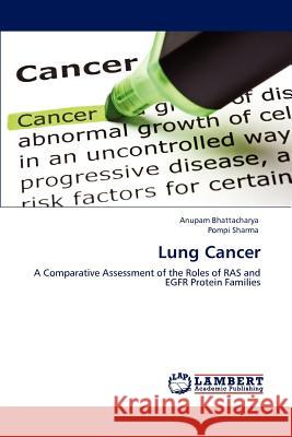 Lung Cancer Anupam Bhattacharya Pompi Sharma 9783848498338 LAP Lambert Academic Publishing - książka