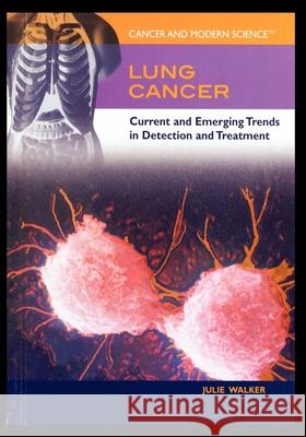 Lung Cancer: Current and Emerging Trends in Detection and Treatment Julie Walker 9781435837430 Rosen Central - książka