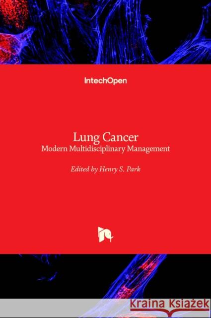 Lung Cancer: Modern Multidisciplinary Management Henry S. Park 9781789855753 Intechopen - książka