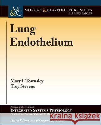 Lung Endothelium Mary I. Townsley Troy Stevens 9781615044481 Morgan & Claypool - książka