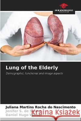Lung of the Elderly Juliana Martin Jenifer S Daniel Hug 9786205865118 Our Knowledge Publishing - książka