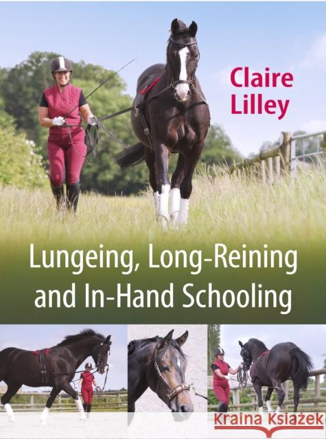 Lungeing, Long-Reining and In-Hand Schooling Claire Lilley 9781908809261 J A ALLEN - książka