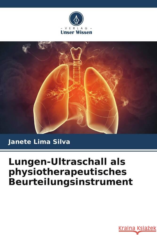 Lungen-Ultraschall als physiotherapeutisches Beurteilungsinstrument Janete Lima Silva 9786207321155 Verlag Unser Wissen - książka