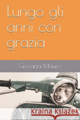 Lungo Gli Anni Con Grazia Giovanni Mauro 9781724092014 Independently Published - książka