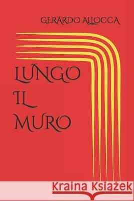 Lungo Il Muro Gerardo Allocca 9781792866050 Independently Published - książka