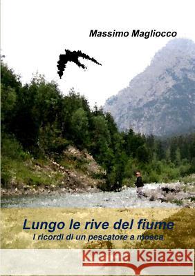 Lungo Le Rive Del Fiume Massimo Magliocco 9781326261405 Lulu.com - książka