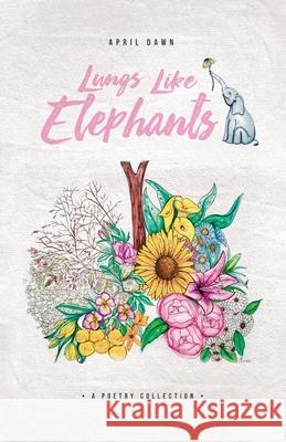 Lungs Like Elephants April Dawn Emily Sahli Christina Jean 9780578775005 Lemon Drop Ink Shop - książka