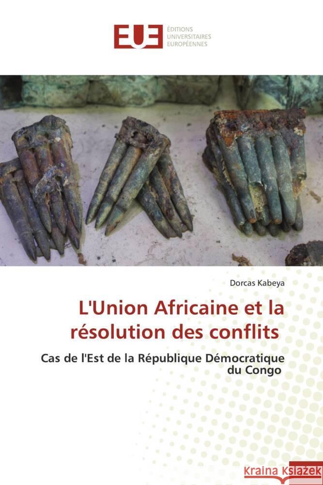L'Union Africaine et la r?solution des conflits Dorcas Kabeya 9786208821517 Editions Universitaires Europeennes - książka