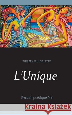 L'Unique: Recueil poétique NS Valette, Thierry Paul 9782322096176 Books on Demand - książka