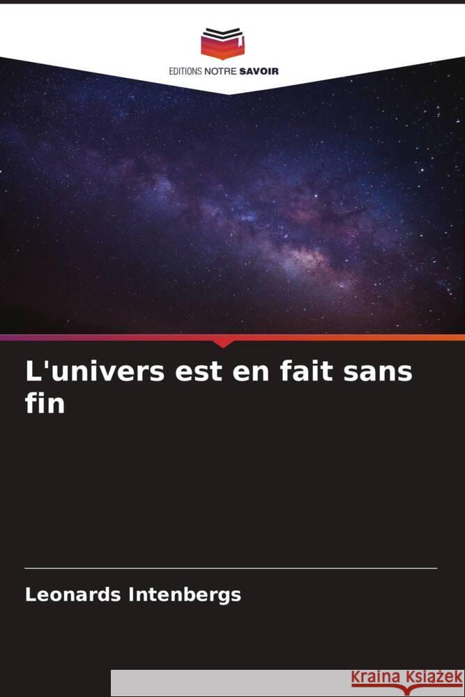 L'univers est en fait sans fin Intenbergs, Leonards 9786204410234 Editions Notre Savoir - książka