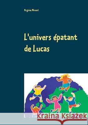 L'univers épatant de Lucas Virginie Minard 9782322082704 Books on Demand - książka