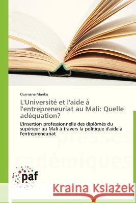 L'Université Et l'Aide À l'Entrepreneuriat Au Mali: Quelle Adéquation? Mariko-O 9783838176888 Presses Academiques Francophones - książka