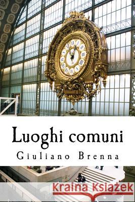 Luoghi comuni Giuliano Brenna 9781533032256 Createspace Independent Publishing Platform - książka