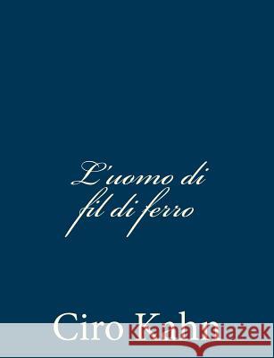 L'uomo di fil di ferro Kahn, Ciro 9781481035200 Createspace - książka