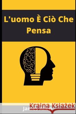 L'uomo E Cio Che Pensa Allen James Allen 9798723044784 Independently published - książka