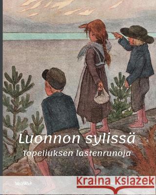 Luonnon sylissä: Topeliuksen lastenrunoja Tuula Pere 9789523578166 Wickwick Ltd - książka