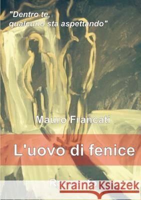 L'Uovo di Fenice Mauro Francati 9780244796150 Lulu.com - książka