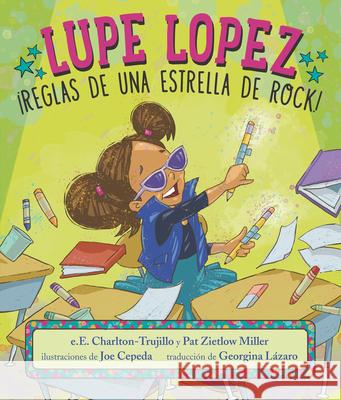 Lupe Lopez: ¡Reglas de Una Estrella de Rock! Charlton-Trujillo, E. E. 9781536220063 Candlewick Press (MA) - książka