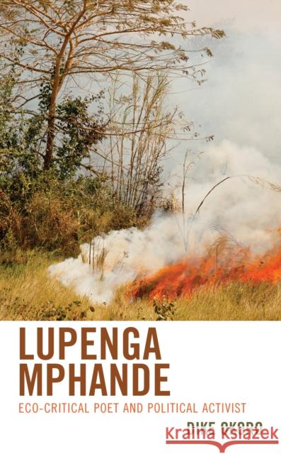 Lupenga Mphande: Eco-Critical Poet and Political Activist Dike Okoro 9781793637512 Lexington Books - książka