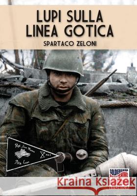 Lupi sulla linea gotica Spartaco Zeloni 9788893276528 Soldiershop - książka