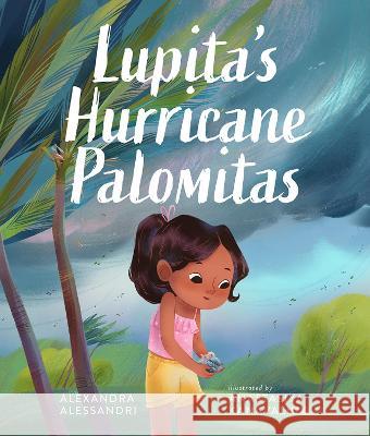 Lupita's Hurricane Palomitas Alexandra Alessandri Anastasiya Kanavaliuk 9781506488882 Beaming Books - książka