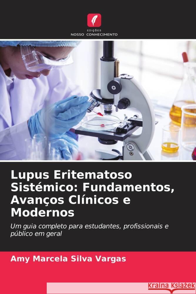 Lupus Eritematoso Sistémico: Fundamentos, Avanços Clínicos e Modernos Silva Vargas, Amy Marcela 9786209481192 Edições Nosso Conhecimento - książka