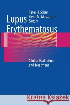 Lupus Erythematosus: Clinical Evaluation and Treatment Schur, Peter H. 9781489994615 Springer - książka