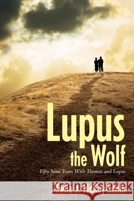 Lupus the Wolf: Fifty-Nine Years With Thomas and Lupus McKay-Smith, Twila J. 9781537662077 Createspace Independent Publishing Platform - książka