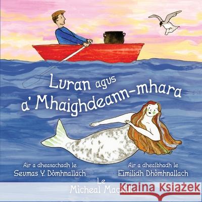 Luran agus a' Mhaighdeann-mhara Migi Macnìll, Eimilidh Dhòmhnallach, Seumas Dòmhnallach 9781988747866 Bradan Press - książka