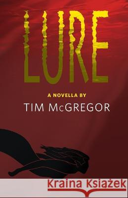 Lure Tim McGregor Kelly Williams Alex Woodroe 9781737982302 Tenebrous Press - książka