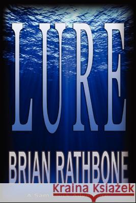 Lure: A Sam Flock Adventure Brian Rathbone 9781470102272 Createspace - książka