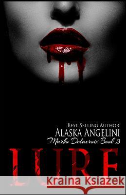 Lure: Marko Delacroix #3 Alaska Angelini 9781519632388 Createspace Independent Publishing Platform - książka