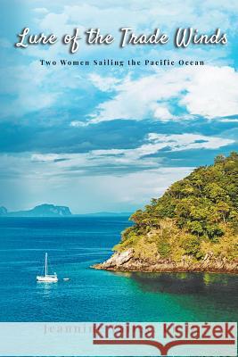 Lure of the Trade Winds: Two Women Sailing the Pacific Ocean Jeannine Talley 9781949362763 Stonewall Press - książka