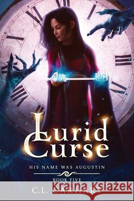 Lurid Curse: A Paranormal Fantasy Saga C. L. Carhart 9781954807082 C.L. Carhart - książka