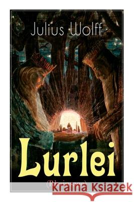 Lurlei (Rheinsage): Ein Romanze des Autors von Der Rattenfänger von Hameln, Till Eulenspiegel redivivus und Der fliegende Holländer Julius Wolff 9788027318988 e-artnow - książka