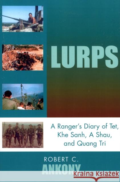 Lurps: A Ranger's Diary of Tet, Khe Sanh, A Shau, and Quang Tri Ankony, Robert C. 9780761832812 Hamilton Books - książka