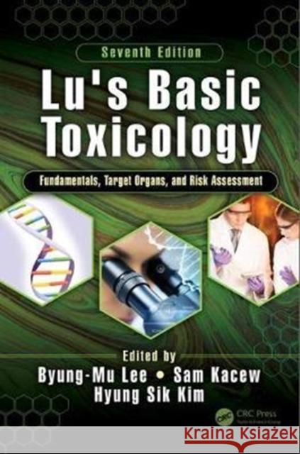 Lu's Basic Toxicology: Fundamentals, Target Organs, and Risk Assessment, Seventh Edition Pyong-Mu Yi Sam Kacew Hyong-Sik Kim 9781138032354 CRC Press - książka