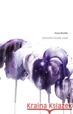 Luscious Glass Cage Jessica Raschke 9781740275019 Ginninderra Press - książka