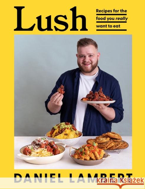 Lush: Recipes for the Food You Really Want to Eat Daniel Lambert 9780008527105 HarperCollins Publishers - książka