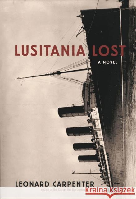 Lusitania Lost: A Novel (Historical Fiction Book) Carpenter, Leonard 9781633536555 Mango - książka