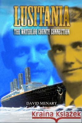 Lusitania: the Waterloo County Connection David Menary 9781329435513 Lulu.com - książka