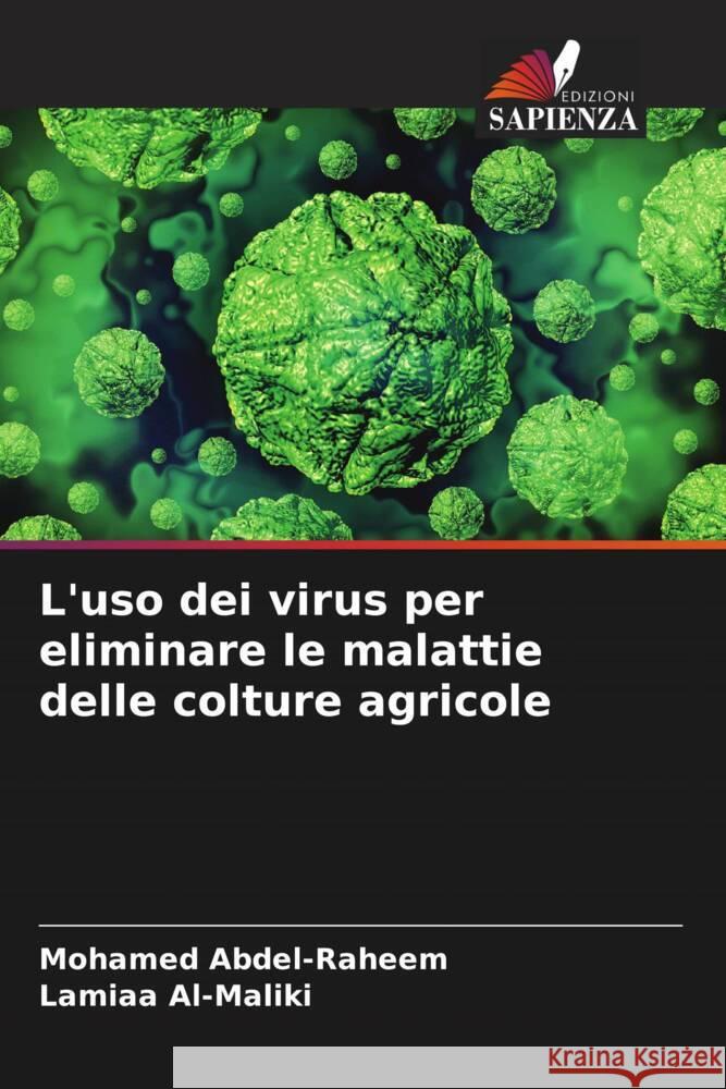 L'uso dei virus per eliminare le malattie delle colture agricole Abdel-Raheem, Mohamed, Al-Maliki, Lamiaa 9786205583753 Edizioni Sapienza - książka