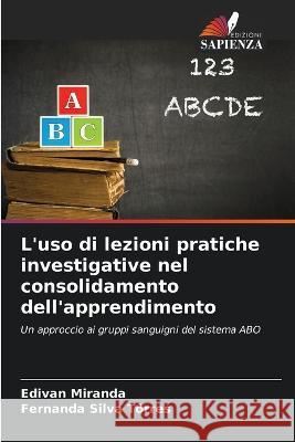 L'uso di lezioni pratiche investigative nel consolidamento dell'apprendimento Edivan Miranda Fernanda Silva Torres  9786206230700 Edizioni Sapienza - książka