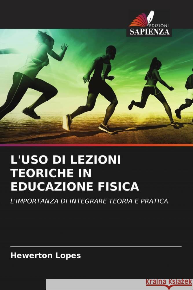 L'USO DI LEZIONI TEORICHE IN EDUCAZIONE FISICA Lopes, Hewerton 9786206384984 Edizioni Sapienza - książka