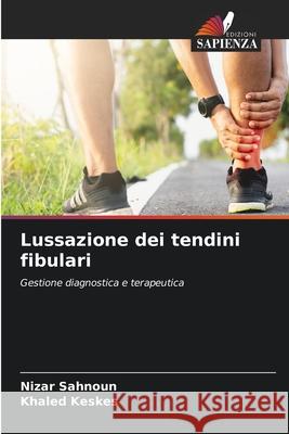 Lussazione dei tendini fibulari Sahnoun, Nizar, Keskes, Khaled 9786208971038 Edizioni Sapienza - książka