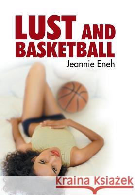 Lust and Basketball Jeannie Eneh 9781491850268 Authorhouse - książka