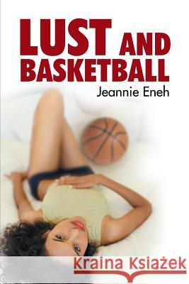 Lust and Basketball Jeannie Eneh 9781491850275 Authorhouse - książka
